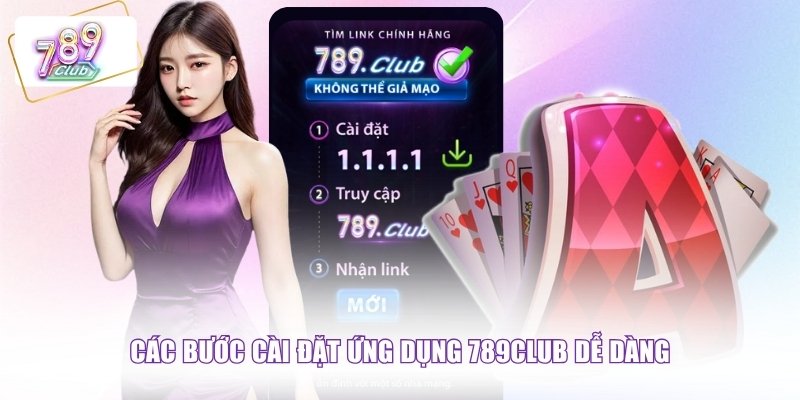 Các bước cài đặt ứng dụng 789CLUB dễ dàng