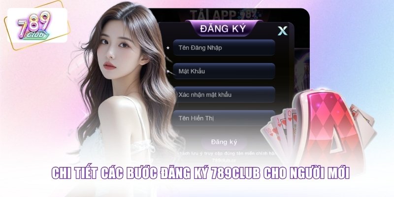 Chi tiết các bước đăng Ký 789CLUB cho người mới