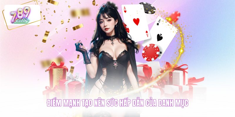 Điểm mạnh tạo nên sức hấp dẫn của danh mục