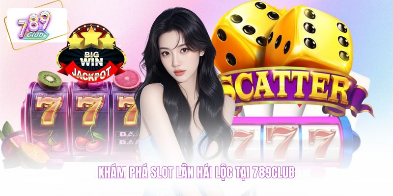 Khám phá slot Lân Hái Lộc tại 789CLUB