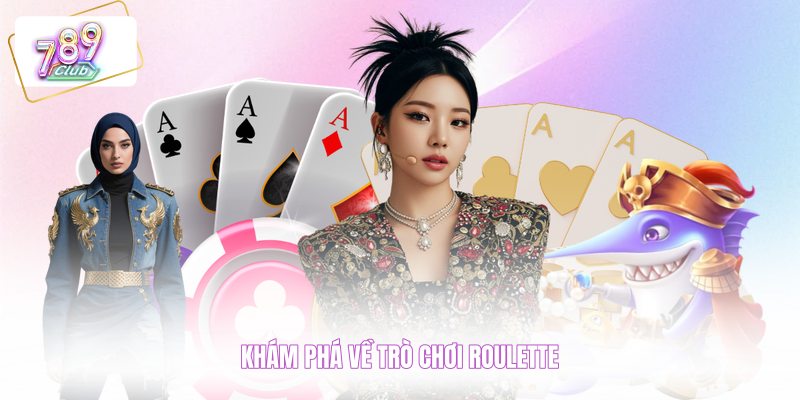 Khám phá về trò chơi roulette