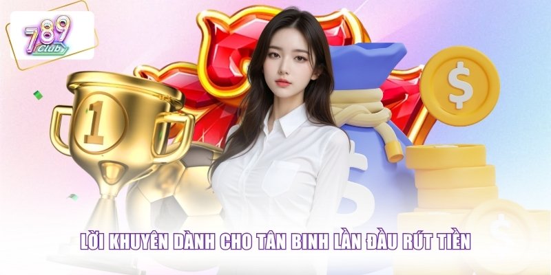 Lời khuyên dành cho tân binh lần đầu rút tiền
