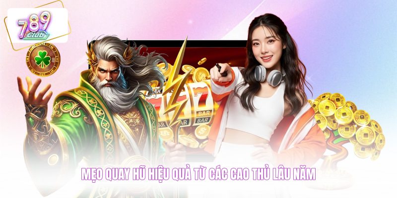 Mẹo quay hũ hiệu quả từ các cao thủ lâu năm