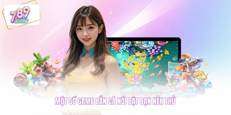 Một số game bắn cá nổi bật bạn nên thử