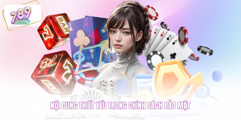 Nội dung thiết yếu trong chính sách bảo mật