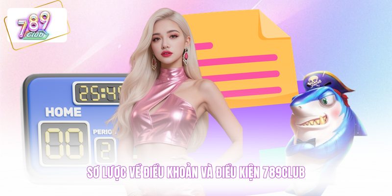 Sơ lược về điều khoản và điều kiện 789CLUB