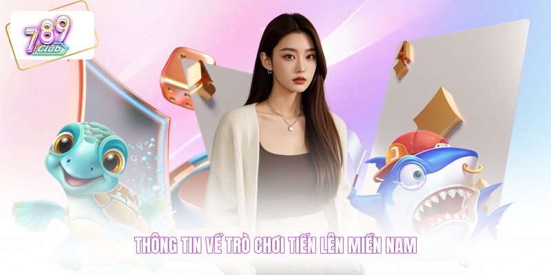 Thông tin về trò chơi tiến lên miền Nam