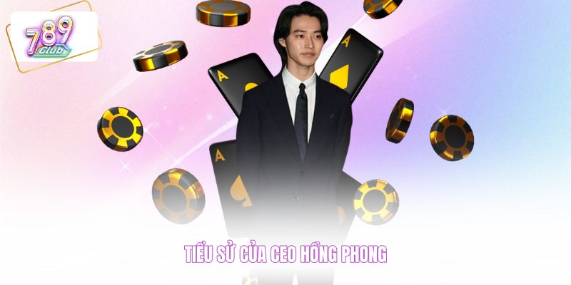 Tiểu sử của CEO Hồng Phong