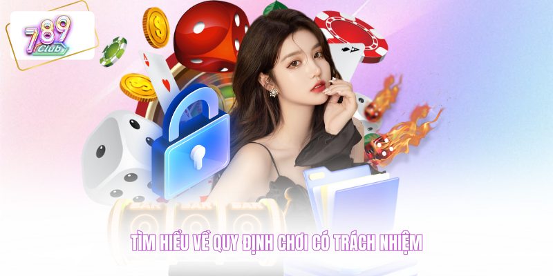 Tìm hiểu về quy định chơi có trách nhiệm 