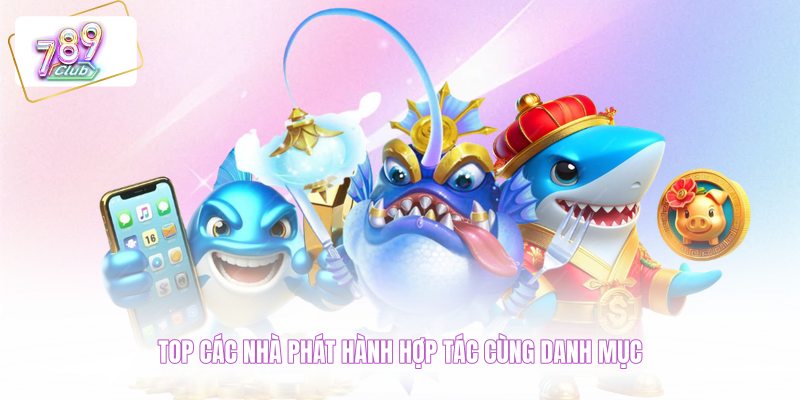 Top các nhà phát hành hợp tác cùng danh mục